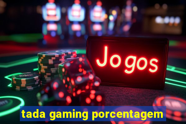 tada gaming porcentagem